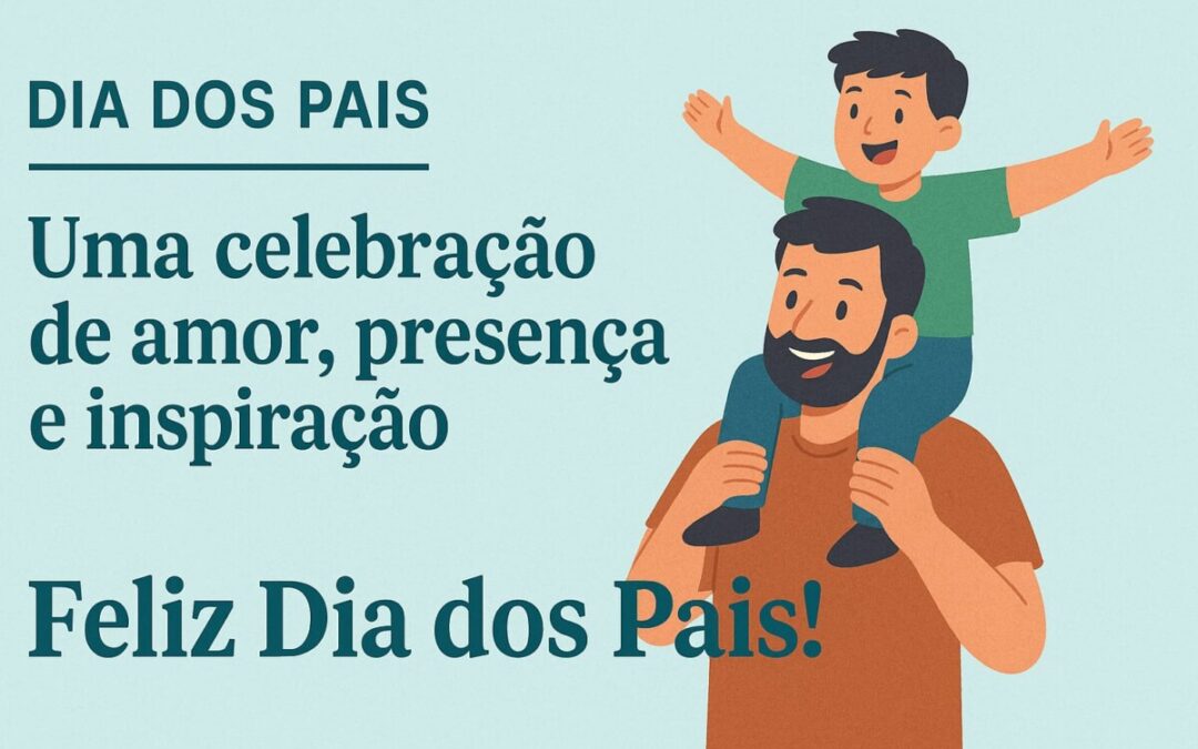 Dia dos Pais em Louveira: Uma Homenagem à Nossa Maneira!